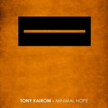 Tony Kairom Minimal Hope