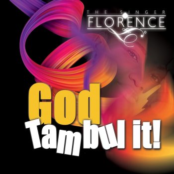 Florence God Tambul It