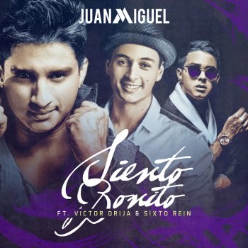 Juan Miguel feat. Victor Drija & Sixto Rein Siento Bonito