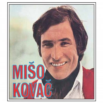 Mišo Kovač Ne Reci, Kuda Ideš