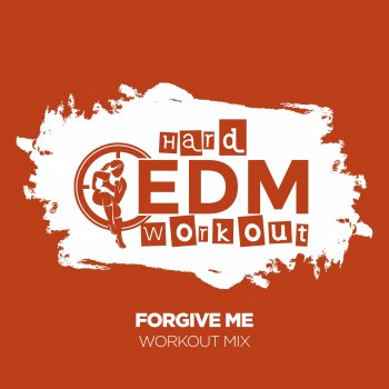 Hard EDM Workout Forgive Me - Instrumental Workout Mix 140 bpm
