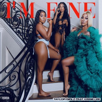 Taylor Girlz I'm Fine (feat. Kissie Lee)