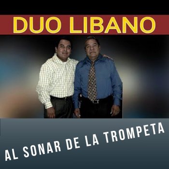 Исполнитель Duo Libano, альбом AL SONAR DE LA TROMPETA