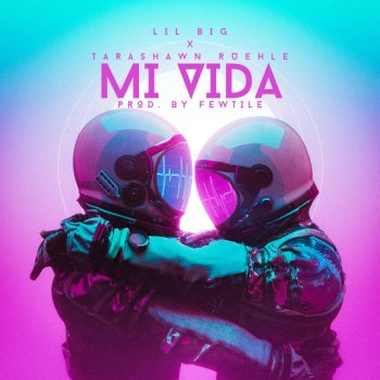 Lil Big feat. Tarashawn Ruehle Mi Vida