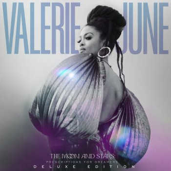 Исполнитель Valerie June, альбом The Moon And Stars: Prescriptions For Dreamers (Deluxe Edition)