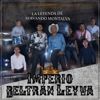 La Leyenda de Servando Montalva Imperio Beltrán Leyva