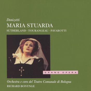 Dame Joan Sutherland feat. Richard Bonynge, Orchestra del Teatro Comunale di Bologna & Luciano Pavarotti Maria Stuarda, Act 2: "Da tutti abbandonata"