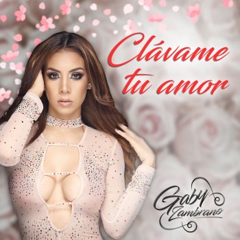 Gaby Zambrano Clávame Tu Amor