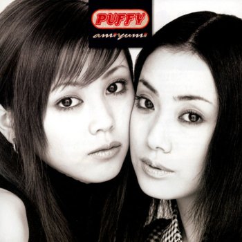 Puffy AmiYumi アジアの純真