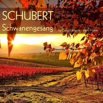 Franz Schubert, Hans Hotter & Gerald Moore Schwanengesang, D. 957: No. 7, Abschied