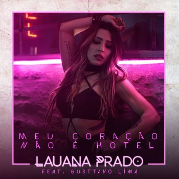 Lauana Prado feat. Gusttavo Lima Meu Coração Não É Hotel