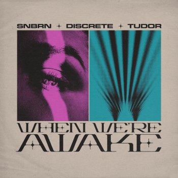 SNBRN feat. Discrete & Tudor When We're Awake