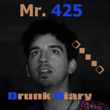 Исполнитель Mr. 425, альбом Drunk Diary