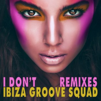 Ibiza Groove Squad I Don't (Lounge Mix)