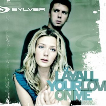 Sylver Lay All Your Love On Me - Extended Mix