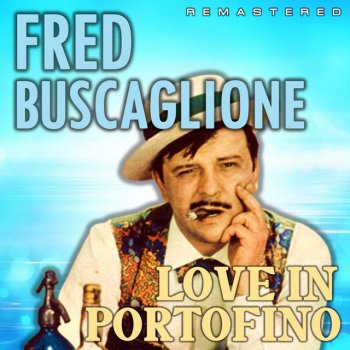Исполнитель Fred Buscaglione, альбом Love in Portofino (Remastered)