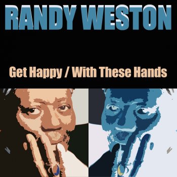 Исполнитель Randy Weston Trio feat. Cecil Payne, альбом Get Happy / With These Hands
