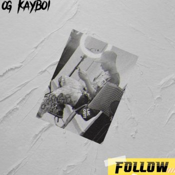 OG kayboi Follow