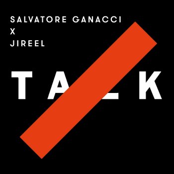 Salvatore Ganacci feat. Jireel Talk (Remix)