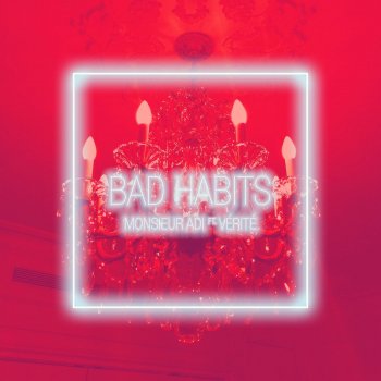 Monsieur Adi feat. VÉRITÉ Bad Habits