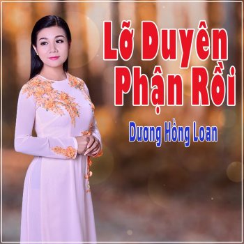 Dương Hồng Loan Lỡ Duyên Phận Rồi