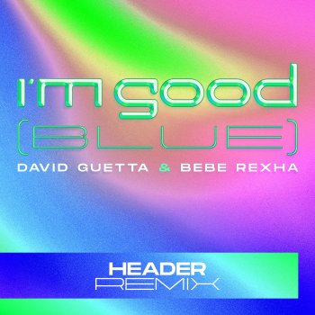 David Guetta I'm Good (Blue) [HEADER Extended Remix]