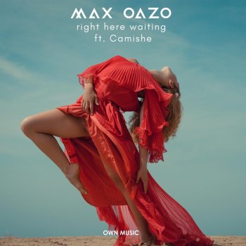 Max Oazo feat. Camishe Right Here Waiting