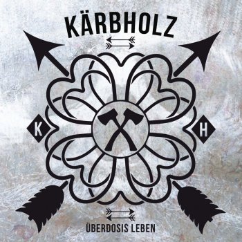 Kärbholz Überdosis Leben