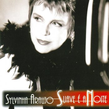 Исполнитель Sylvinha Araujo, альбом Suave É a Noite