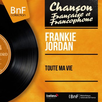 Frankie Jordan Toute ma vie