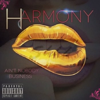 Harmony Ain't No Bodys Business