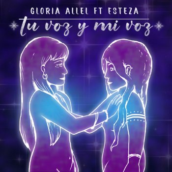 Gloria Allel Tu Voz y Mi Voz (feat. Esteza)