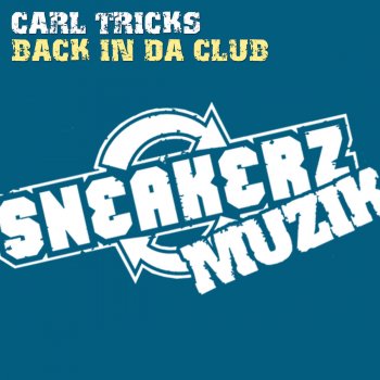 Carl Tricks Back In Da Club (Original Mix)