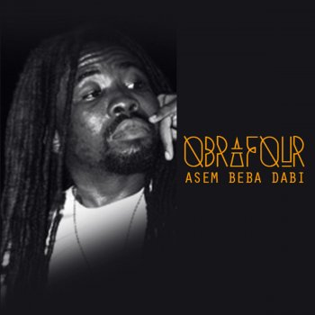 Obrafour Asem Beba Dabi