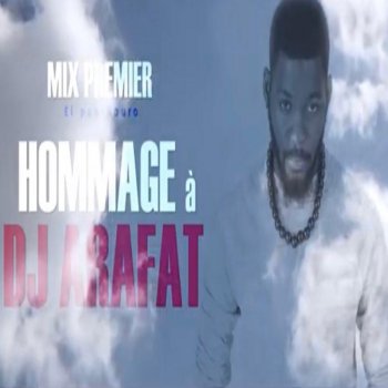 Mix Premier Hommage à dj arafat