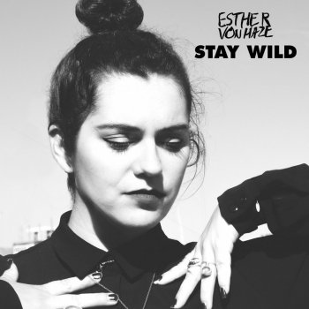 Исполнитель Esther Von Haze, альбом Stay Wild