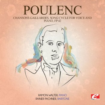 Исполнитель Ramon Walter & Rainer Pachner, альбом Poulenc: Chansons Gaillardes, Song Cycle for Voice and Piano, FP 42 (Remastered)