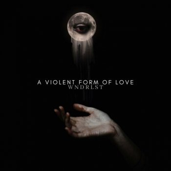 Wndrlst A Violent Form of Love