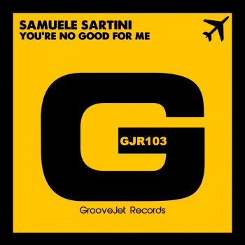 Samuele Sartini You're No Good For Me