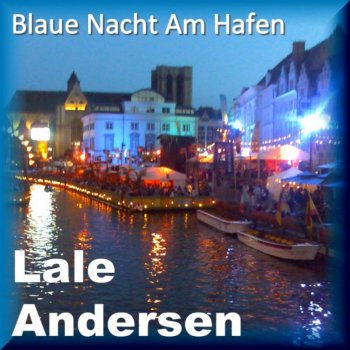 Lale Andersen Am Kai Bei Der Alten Laterne