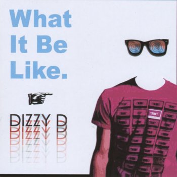 Dizzy D What It Be Like - Radio