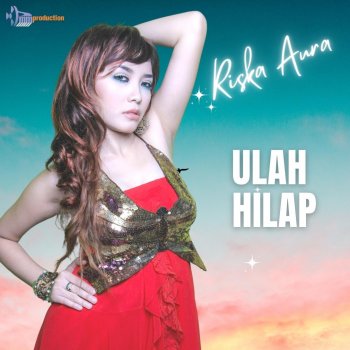 Исполнитель Riska Aura, альбом Ulah Hilap - Single