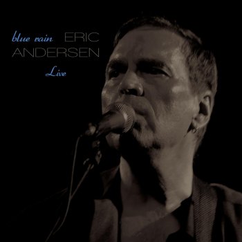 Eric Andersen The Blues Keep Falling Like the Rain (Live)