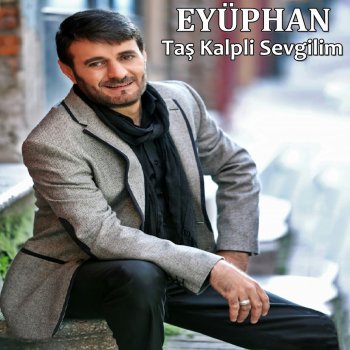 Исполнитель Eyüphan, альбом Taş Kalpli Sevgilim