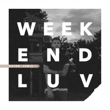 Quinn Lewis Weekend Luv