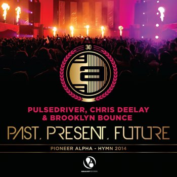 Исполнитель Pulsedriver feat. Chris Deelay & Brooklyn Bounce, альбом Past, Present, Future