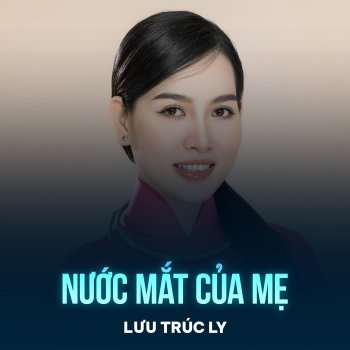 Lưu Trúc Ly Nước Mắt Của Mẹ