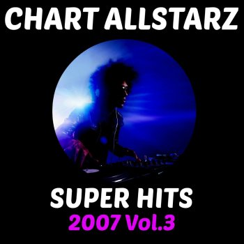 Исполнитель Chart AllStarz, альбом Super Hits 2007 Vol.3