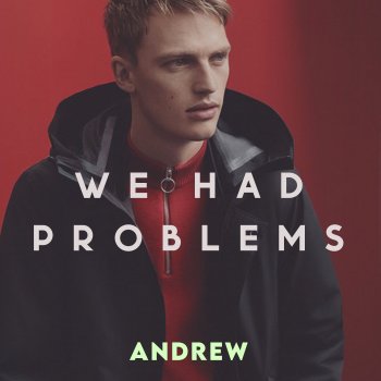 Andrew We Had Problems