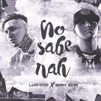 Lary Over feat. Benny Benni No Sabe Nah